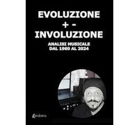 Evoluzione +- Involuzione. Analisi musicale dal 1960 al 2024