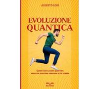 Evoluzione Quantica: Come fare il salto quantico verso la migliore versione di te stesso