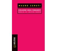Evoluzione senza fondamenti. Soglie di un’età nuova