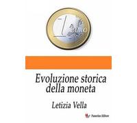 Evoluzione storica della moneta. Nuova ediz.