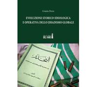 Evoluzione storico-ideologica e operativa dello jihadismo globale
