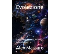 Evoluzione: Tra paradigmi e realtà, La verità sull'evoluzione