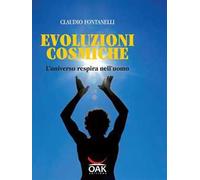 Evoluzioni cosmiche. L'universo respira nell'uomo