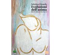 Evoluzioni dell'anima. Ritratti intimi di vite vissute