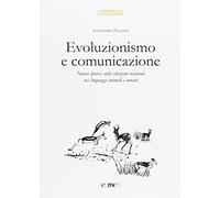 Evoluzionismo e comunicazione. Nuove ipotesi sulla selezione naturale nei linguaggi animali e umani