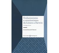 Evoluzionismo e creazionismo: da Linneo a Darwin. Antologia di testi