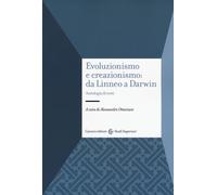 Evoluzionismo e creazionismo: da Linneo a Darwin. Antologia di testi - Ott...