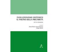 Evoluzionismo sistemico: il fascino della precarietà. Atti di Convegno