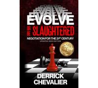 EVOLVE or Be Slaughtered: Negotiation For The 21st Century