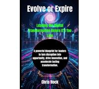 Evolve or Expire: Leading the Digital Transformation Before It’s Too Late