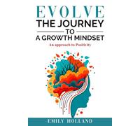 Evolve The Journey To a Growth Mindset: An Approach To Positivity
