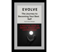 EVOLVE: The Journey to Becoming Your Best Self By D. Kurui Designs
