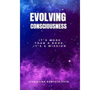 Evolving Consciousness: It's more than a book, it's a mission!