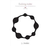 Evolving matter. The future of materials and design in the biofabrication era