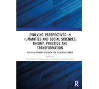 Evolving Perspectives in Humanities and Social Sciences: Theory, Practice and Transformation: Interdisciplinary Research for a Changing World