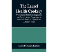 Evora Bucknum P The Laurel Health Cookery; A Collection of Practical (Tascabile)