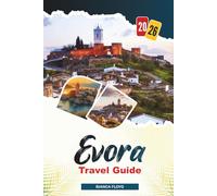 EVORA TRAVEL GUIDE 2026: Discover Hidden Gems, Historic Landmarks, Travel Tips, and Unforgettable Vacation Experiences