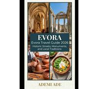EVORA TRAVEL GUIDE 2026: HISTORIC STREETS, MONUMENTS, AND LOCAL TRADITIONS