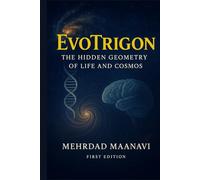 EvoTrigon: The Hidden Geometry of Life and Cosmos