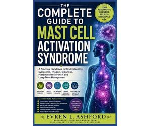 Evren L Ashford The Complete Guide to Mast Cell Activation Syndrome (Tascabile)