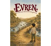 Evren: The One Who Believed Everything: An Invisible Code Story