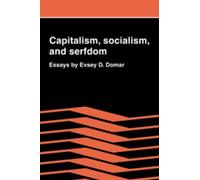 Evsey D. Domar Capitalism, Socialism, and Serfdom (Tascabile)