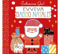 Evviva Babbo Natale. Schiaccia qui! Ediz. a colori