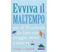 Evviva il maltempo! 70 attività da fare con pioggia, vento e neve