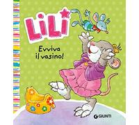 Evviva il vasino! Lili. Ediz. a colori