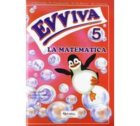 Evviva la matematica. Per la Scuola elementare (Vol. 5)