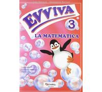 Evviva le matematica. Per la Scuola elementare (Vol. 3)