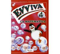 Evviva le matematica. Per la Scuola elementare (Vol. 4)