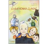 Evviva nonna Clara! Ediz. illustrata