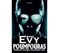 Evy Poumpouras Biography: Bulletproof Strength, Unbreakable Spirit