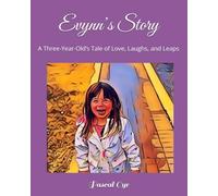 Evynn’s Story: A Three-Year-Old’s Tale of Love, Laughs, and Leaps