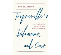 Ewa Atanassow Tocqueville's Dilemmas, and Ours (Tascabile)