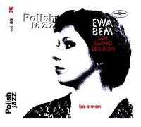 Ewa Bem With Swing Session - Ewa Bem With Swing Session: Be A Man [CD]