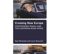 Ewa Mazierska Crossing New Europe - Postmodern Travel and the (Copertina rigida)