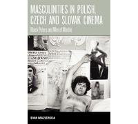 Ewa Mazierska Masculinities in Polish, Czech and Slovak Cinema (Tascabile)