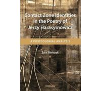 Ewa Stanczyk Contact Zone Identities in the Poetry of Jerzy Harasymo (Tascabile)