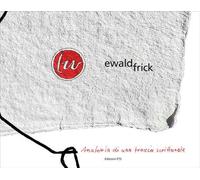 Ewald Frick. Anatomia di una traccia scritturale