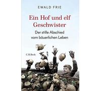 Ewald Frie Ein Hof und elf Geschwister: Der stille Abschied v (Copertina rigida)