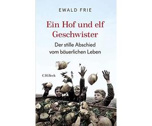 Ewald Frie Ein Hof und elf Geschwister: Der stille Abschied v (Copertina rigida)