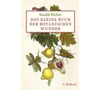 Ewald Weber Sonia Das kleine Buch der botanischen Wunder (Bec (Copertina rigida)