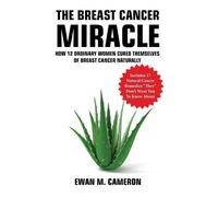 Ewan Cameron The Breast Cancer Miracle (Copertina rigida)