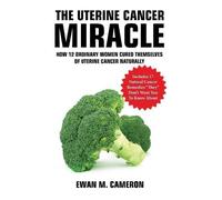 Ewan Cameron The Uterine Cancer "Miracle" (Copertina rigida)