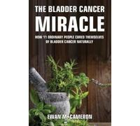 Ewan M Cameron The Bladder Cancer Miracle (Copertina rigida)