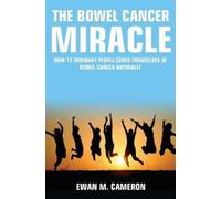Ewan M Cameron The Bowel Cancer Miracle (Copertina rigida)