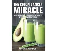 Ewan M Cameron The Colon Cancer Miracle (Copertina rigida)