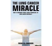 Ewan M Cameron The Lung Cancer Miracle (Copertina rigida)